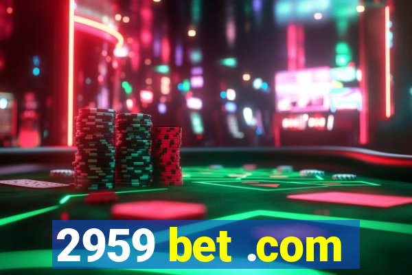 2959 bet .com